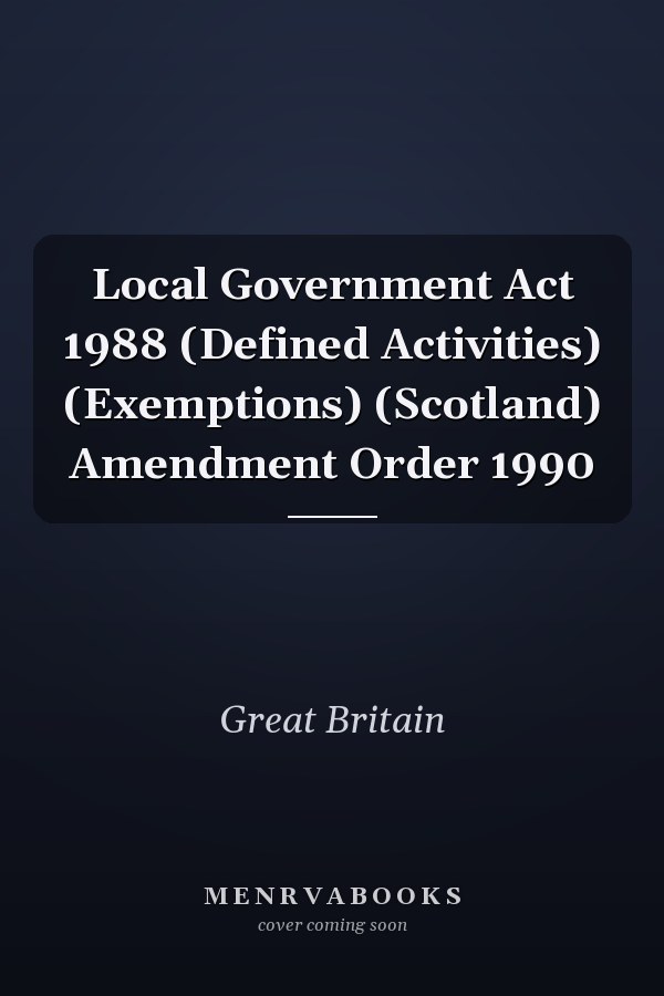 Local Government Act 1988 (Defined Activities) (Exemptions) (Scotland) Amendment Order 1990