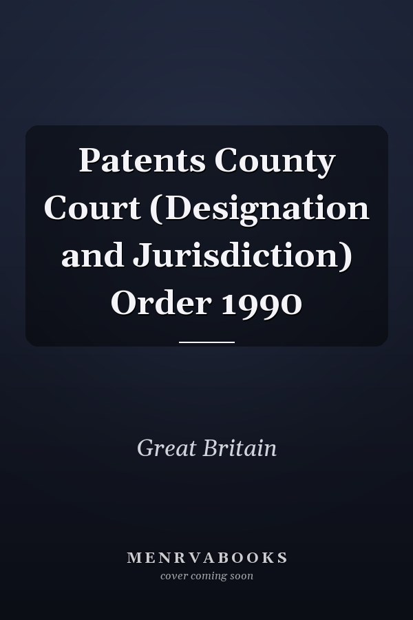 Patents County Court (Designation and Jurisdiction) Order 1990