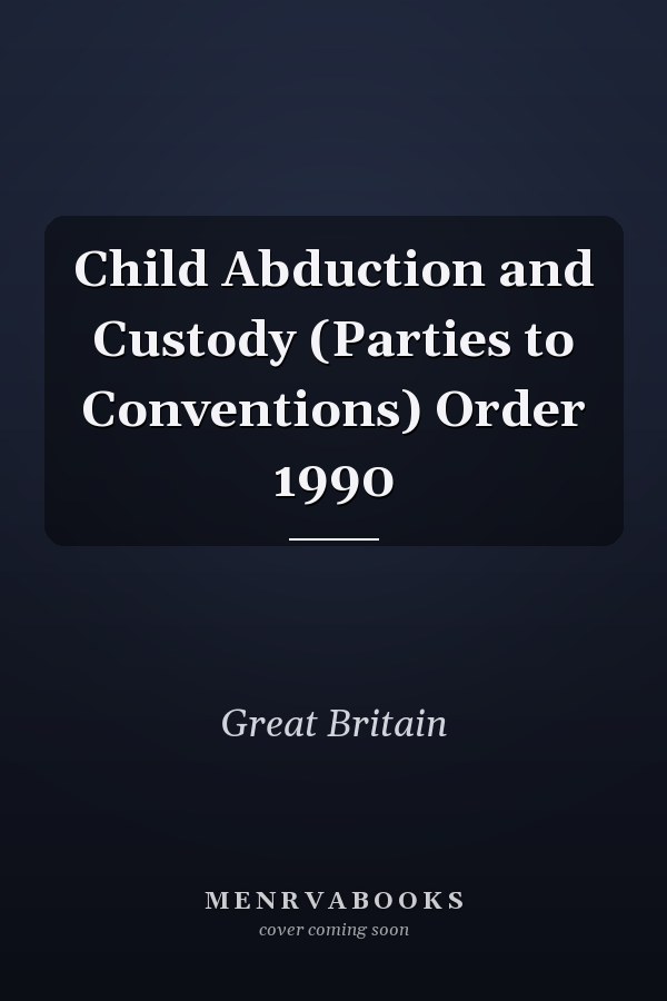 Child Abduction and Custody (Parties to Conventions) Order 1990
