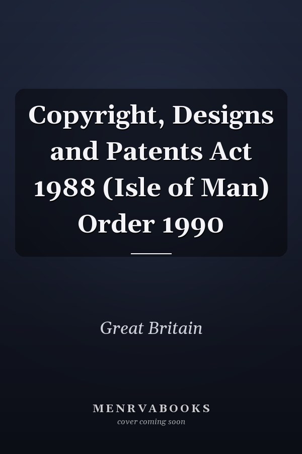 Copyright, Designs and Patents Act 1988 (Isle of Man) Order 1990