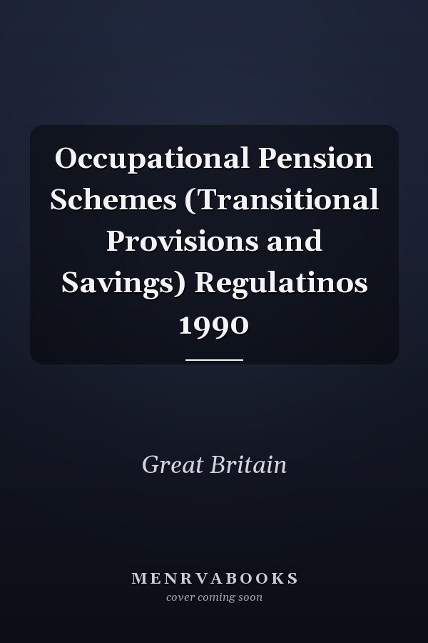 Occupational Pension Schemes (Transitional Provisions and Savings) Regulatinos 1990