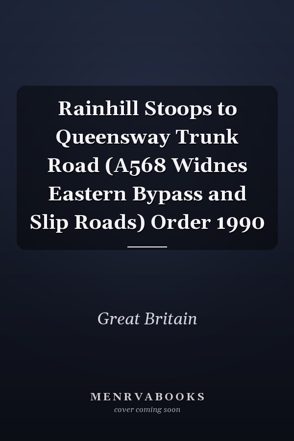 Rainhill Stoops to Queensway Trunk Road (A568 Widnes Eastern Bypass and Slip Roads) Order 1990
