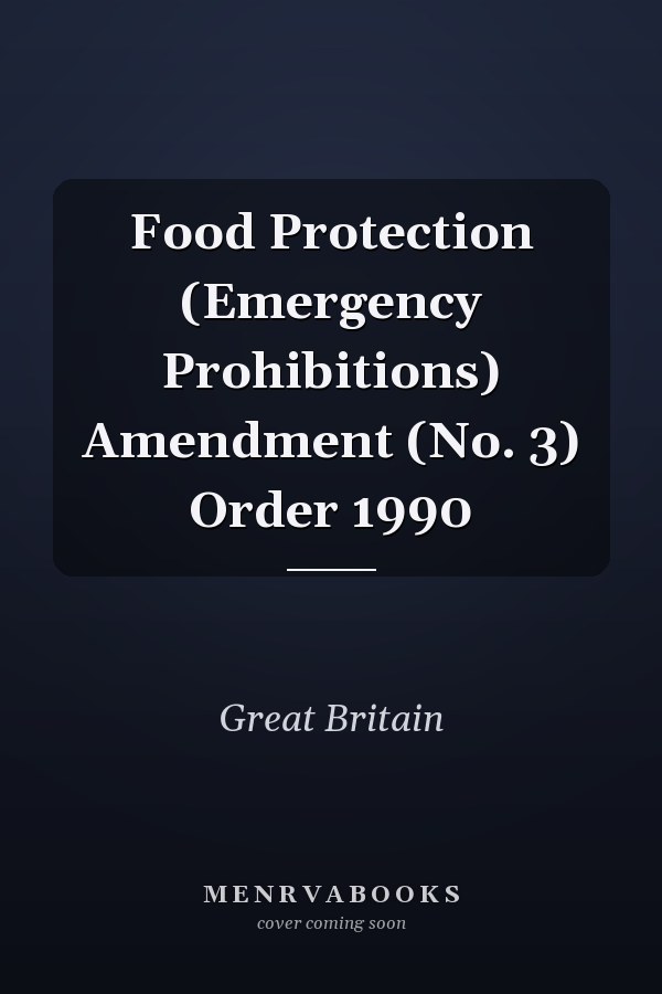 Food Protection (Emergency Prohibitions) Amendment (No. 3) Order 1990
