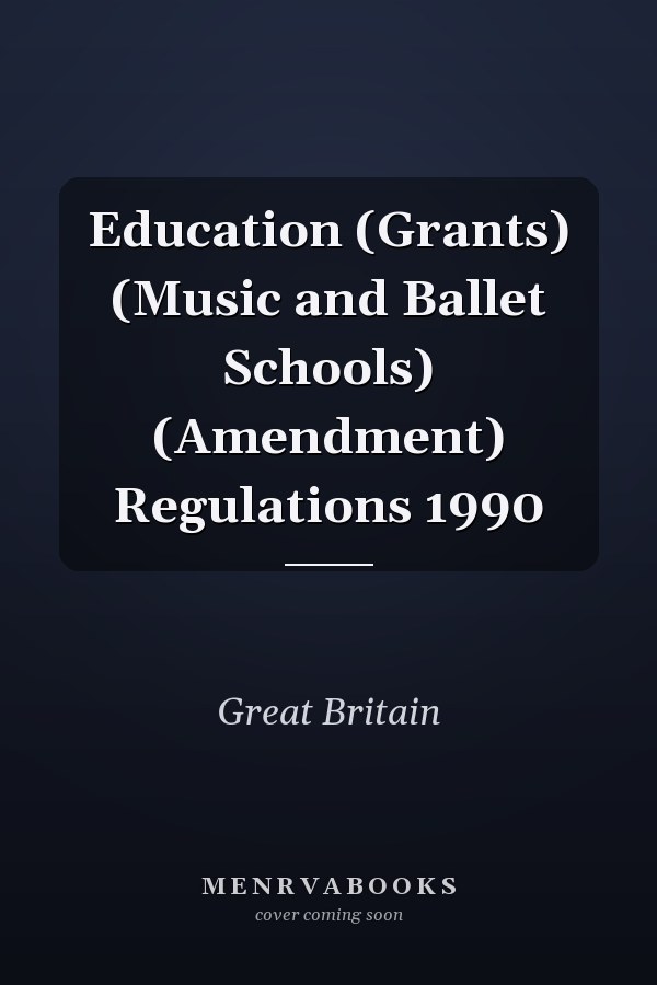 Education (Grants) (Music and Ballet Schools) (Amendment) Regulations 1990