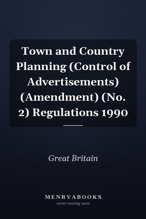 Town and Country Planning (Control of Advertisements) (Amendment) (No. 2) Regulations 1990