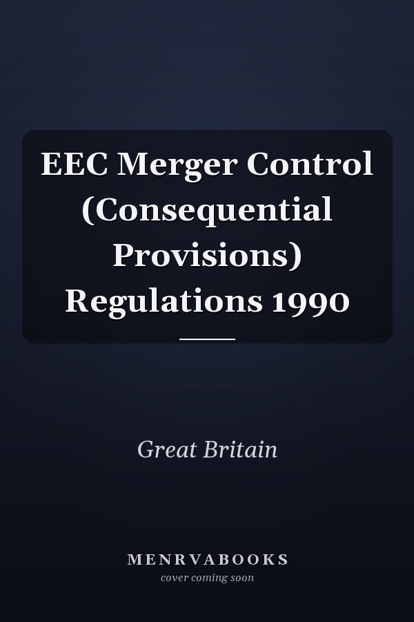 EEC Merger Control (Consequential Provisions) Regulations 1990