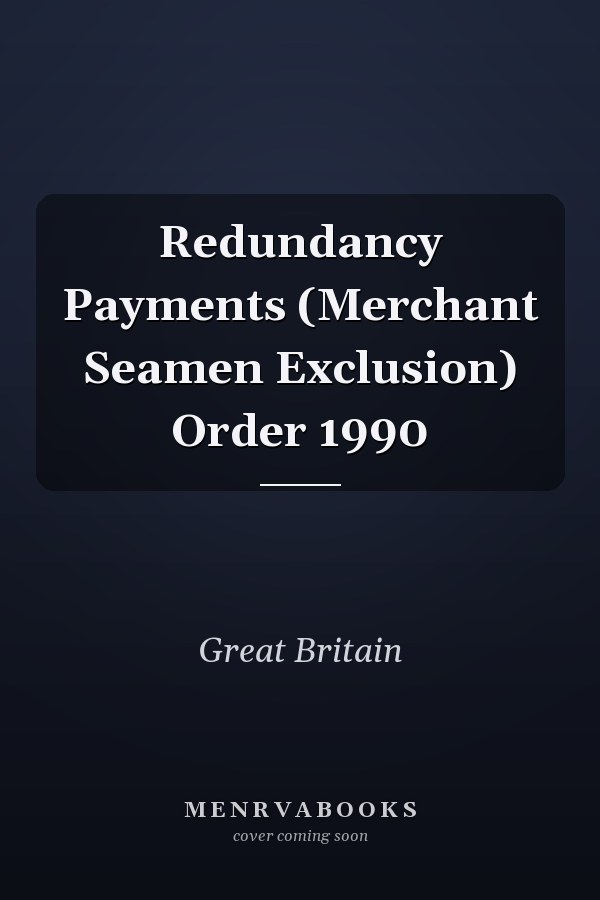 Redundancy Payments (Merchant Seamen Exclusion) Order 1990