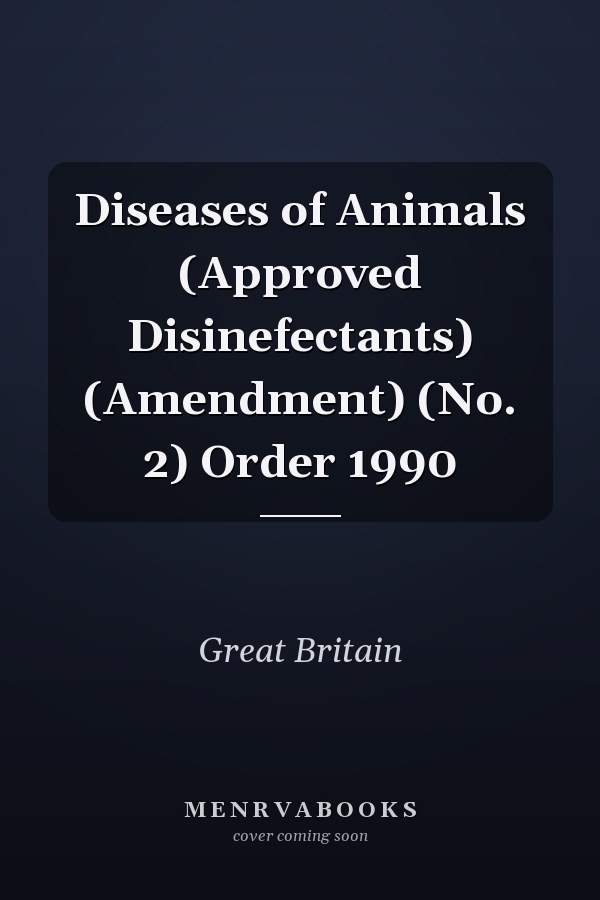 Diseases of Animals (Approved Disinefectants) (Amendment) (No. 2) Order 1990