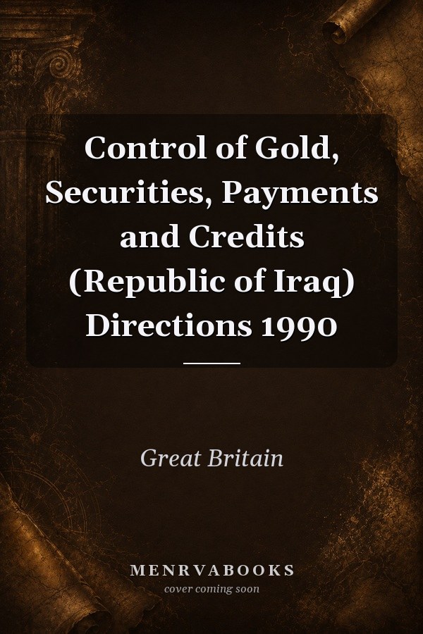 Control of Gold, Securities, Payments and Credits (Republic of Iraq) Directions 1990