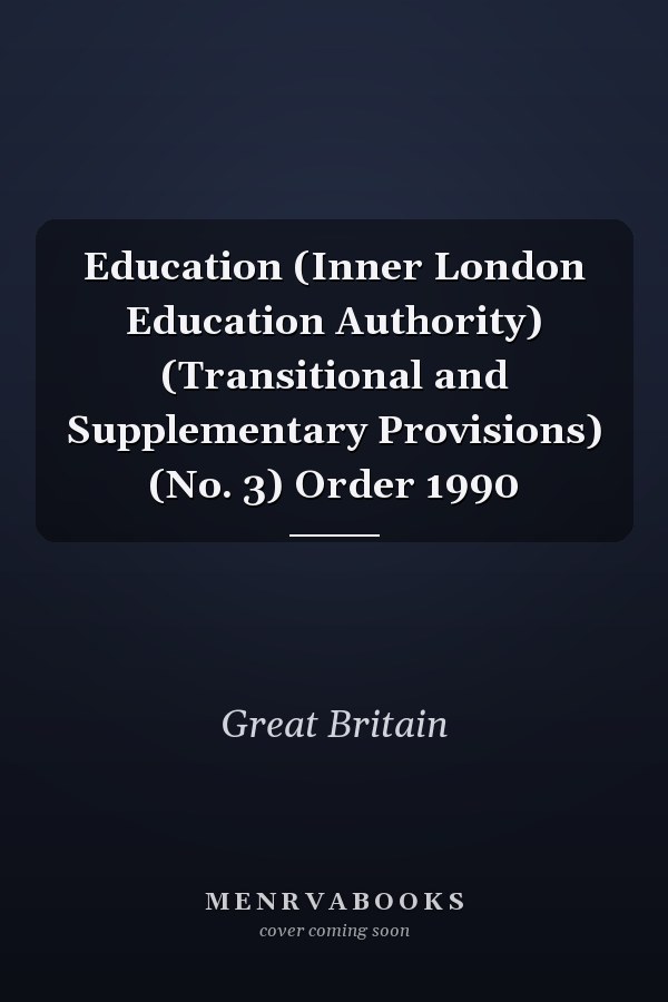 Education (Inner London Education Authority) (Transitional and Supplementary Provisions) (No. 3) Order 1990