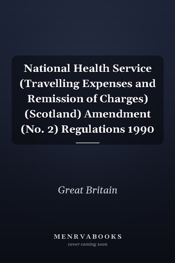 National Health Service (Travelling Expenses and Remission of Charges) (Scotland) Amendment (No. 2) Regulations 1990