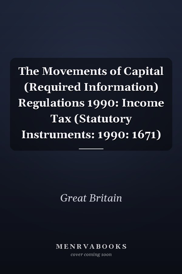 The Movements of Capital (Required Information) Regulations 1990: Income Tax (Statutory Instruments: 1990: 1671)