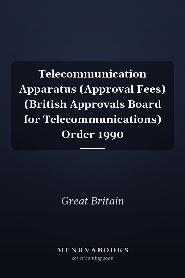 Telecommunication Apparatus (Approval Fees) (British Approvals Board for Telecommunications) Order 1990