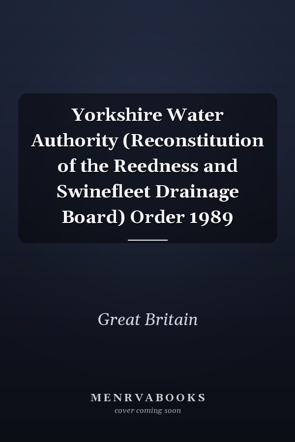 Yorkshire Water Authority (Reconstitution of the Reedness and Swinefleet Drainage Board) Order 1989