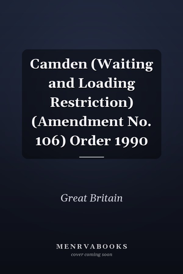 Camden (Waiting and Loading Restriction) (Amendment No. 106) Order 1990