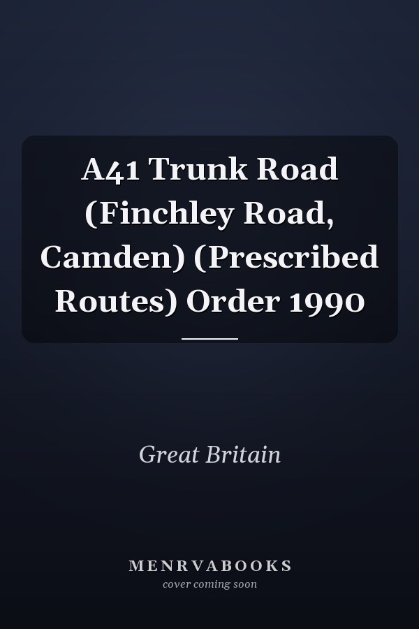 A41 Trunk Road (Finchley Road, Camden) (Prescribed Routes) Order 1990