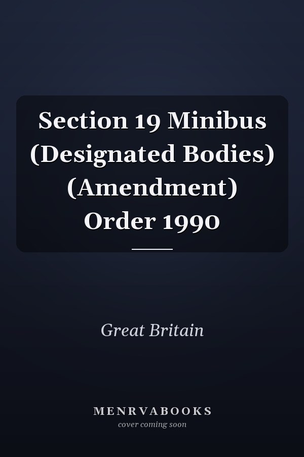 Section 19 Minibus (Designated Bodies) (Amendment) Order 1990