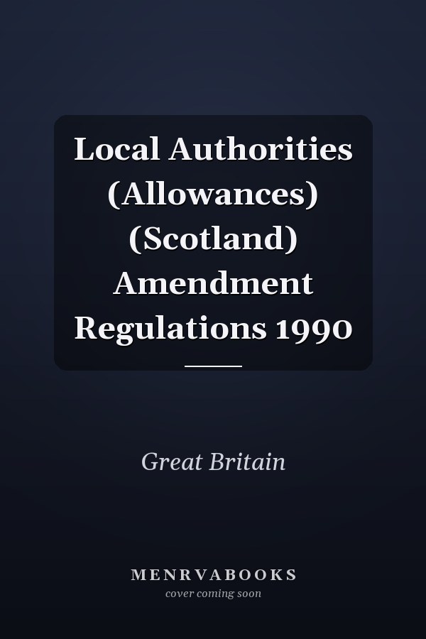 Local Authorities (Allowances) (Scotland) Amendment Regulations 1990