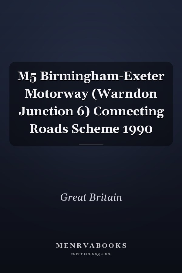 M5 Birmingham-Exeter Motorway (Warndon Junction 6) Connecting Roads Scheme 1990