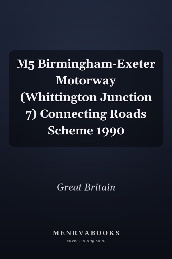 M5 Birmingham-Exeter Motorway (Whittington Junction 7) Connecting Roads Scheme 1990