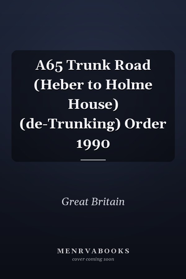 A65 Trunk Road (Heber to Holme House) (de-Trunking) Order 1990