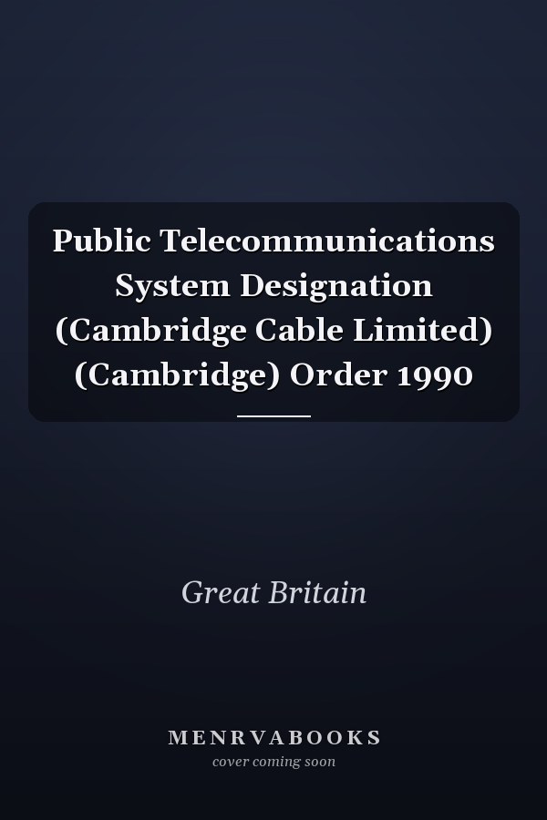 Public Telecommunications System Designation (Cambridge Cable Limited) (Cambridge) Order 1990