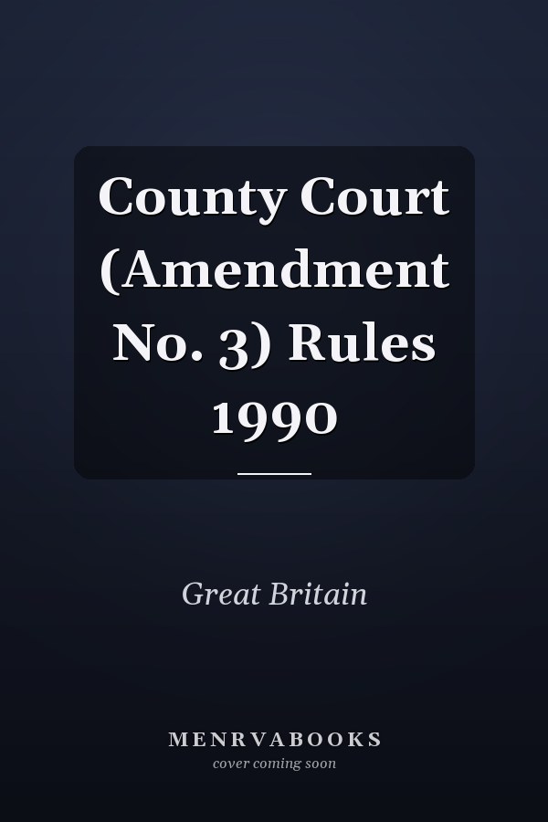 County Court (Amendment No. 3) Rules 1990