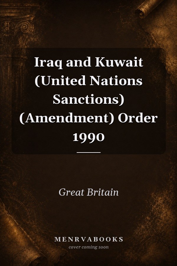 Iraq and Kuwait (United Nations Sanctions) (Amendment) Order 1990