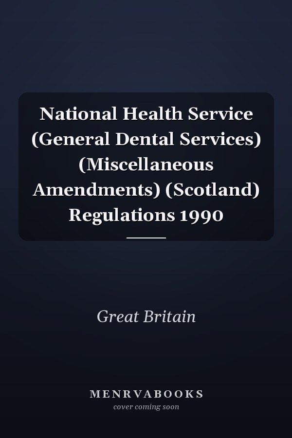 National Health Service (General Dental Services) (Miscellaneous Amendments) (Scotland) Regulations 1990