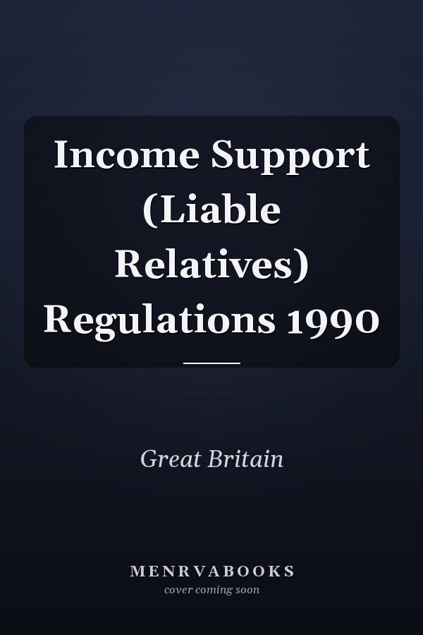 Income Support (Liable Relatives) Regulations 1990