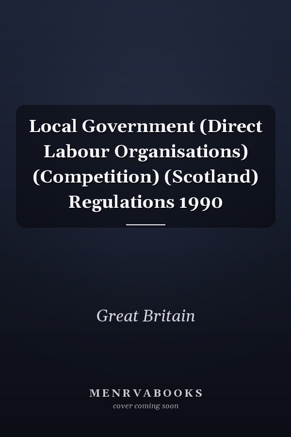 Local Government (Direct Labour Organisations) (Competition) (Scotland) Regulations 1990