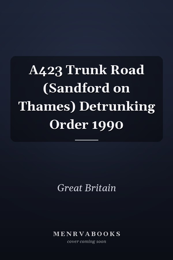 A423 Trunk Road (Sandford on Thames) Detrunking Order 1990