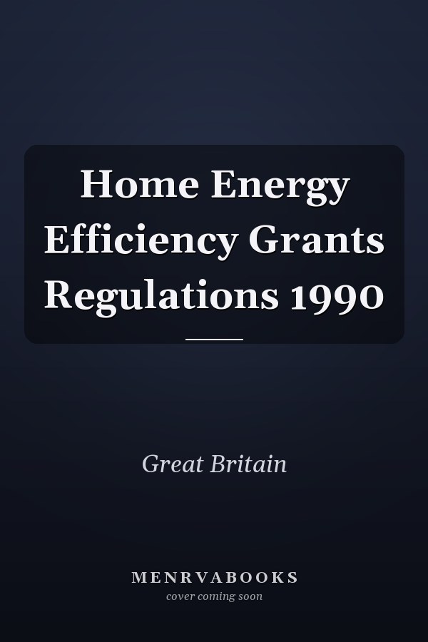 Home Energy Efficiency Grants Regulations 1990