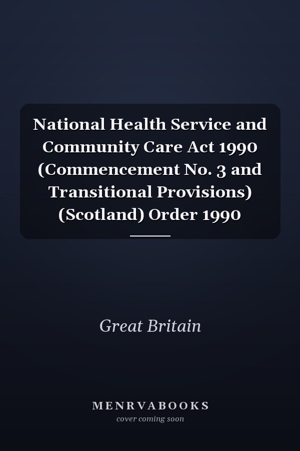 National Health Service and Community Care Act 1990 (Commencement No. 3 and Transitional Provisions) (Scotland) Order 1990