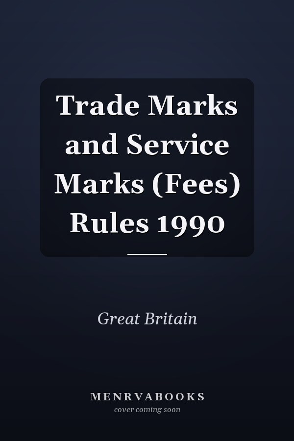 Trade Marks and Service Marks (Fees) Rules 1990