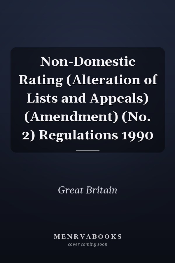 Non-Domestic Rating (Alteration of Lists and Appeals) (Amendment) (No. 2) Regulations 1990