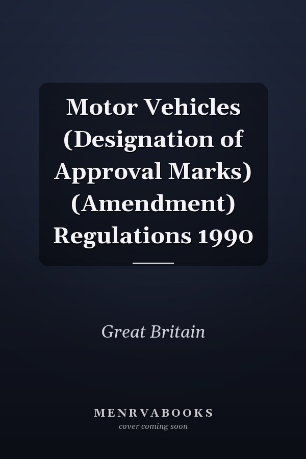 Motor Vehicles (Designation of Approval Marks) (Amendment) Regulations 1990
