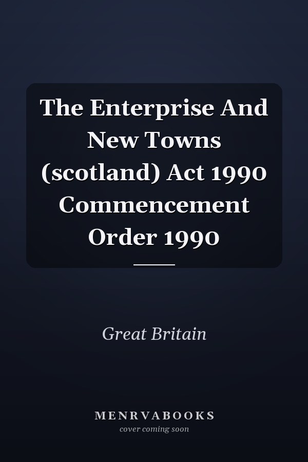 The Enterprise And New Towns (scotland) Act 1990 Commencement Order 1990