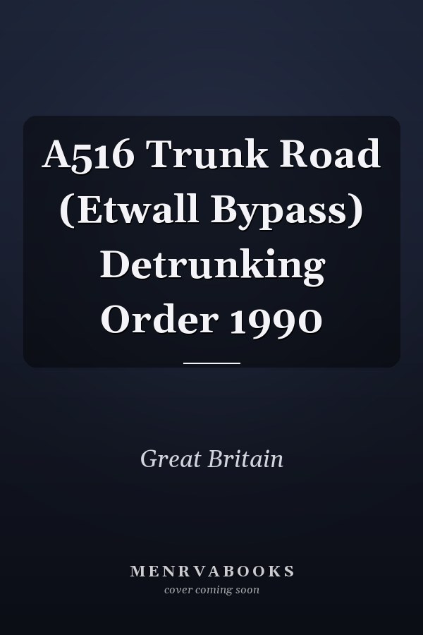 A516 Trunk Road (Etwall Bypass) Detrunking Order 1990