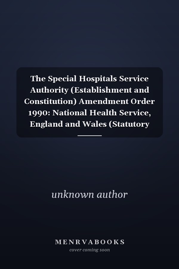 The Special Hospitals Service Authority (Establishment and Constitution) Amendment Order 1990: National Health Service, England and Wales (Statutory Instruments: 1990: 1905)