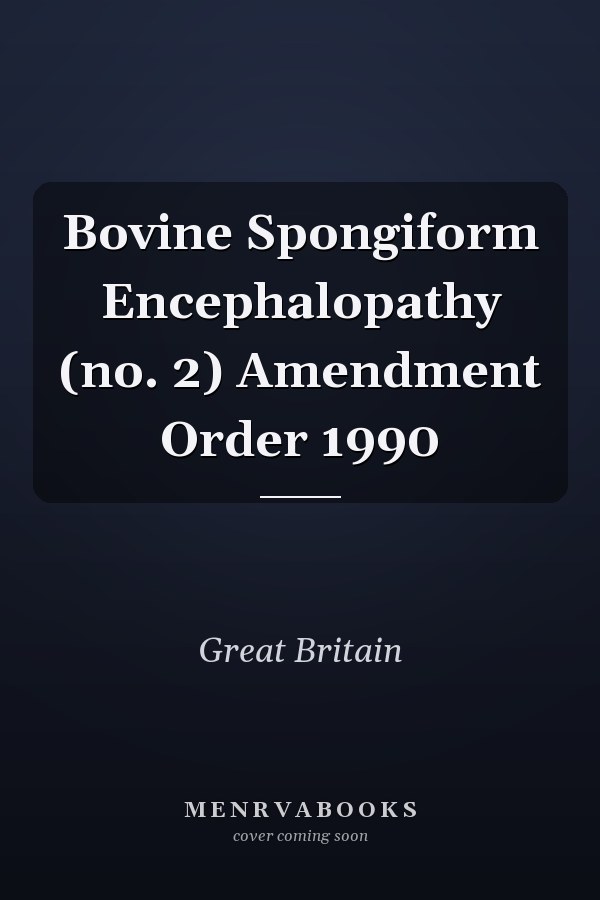 Bovine Spongiform Encephalopathy (no. 2) Amendment Order 1990