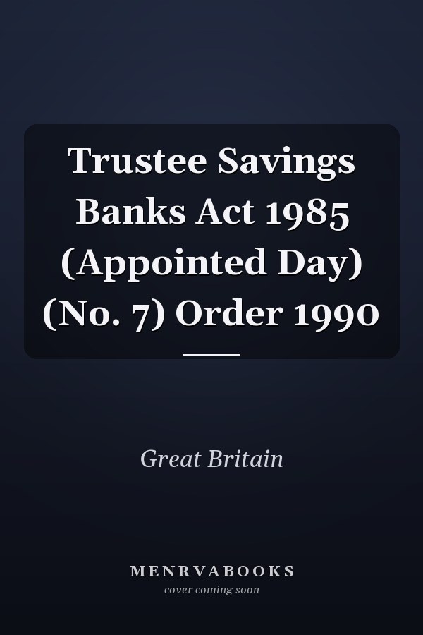 Trustee Savings Banks Act 1985 (Appointed Day) (No. 7) Order 1990