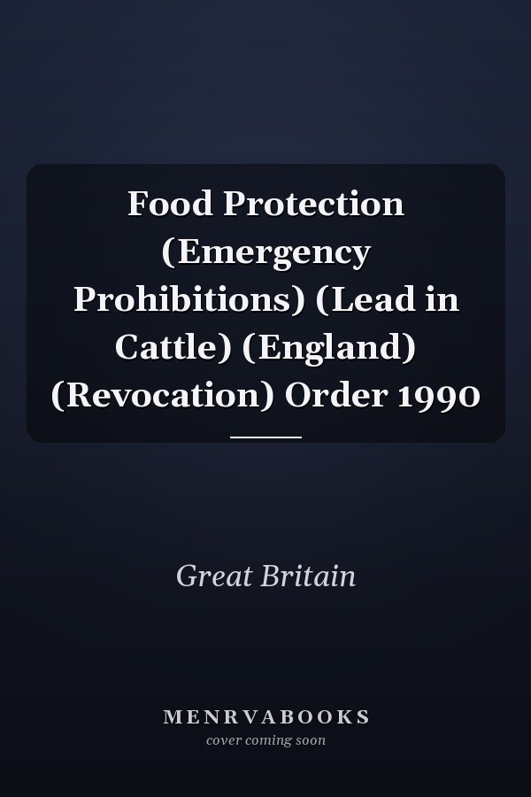 Food Protection (Emergency Prohibitions) (Lead in Cattle) (England) (Revocation) Order 1990