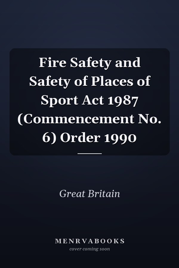 Fire Safety and Safety of Places of Sport Act 1987 (Commencement No. 6) Order 1990