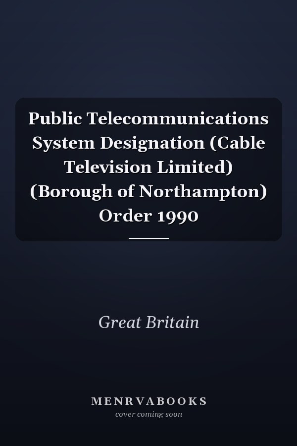 Public Telecommunications System Designation (Cable Television Limited) (Borough of Northampton) Order 1990