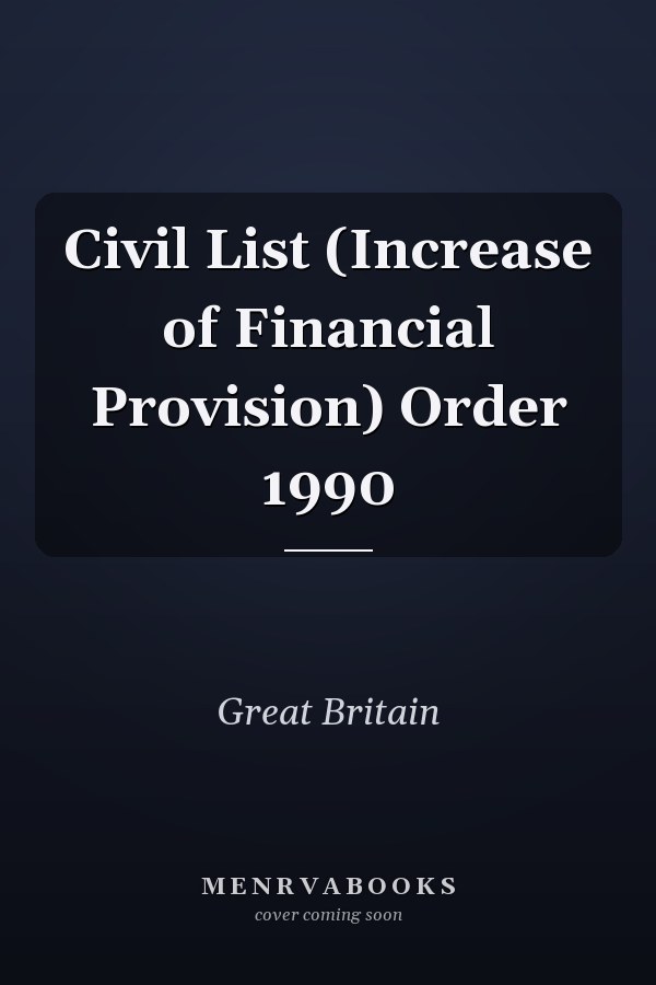 Civil List (Increase of Financial Provision) Order 1990