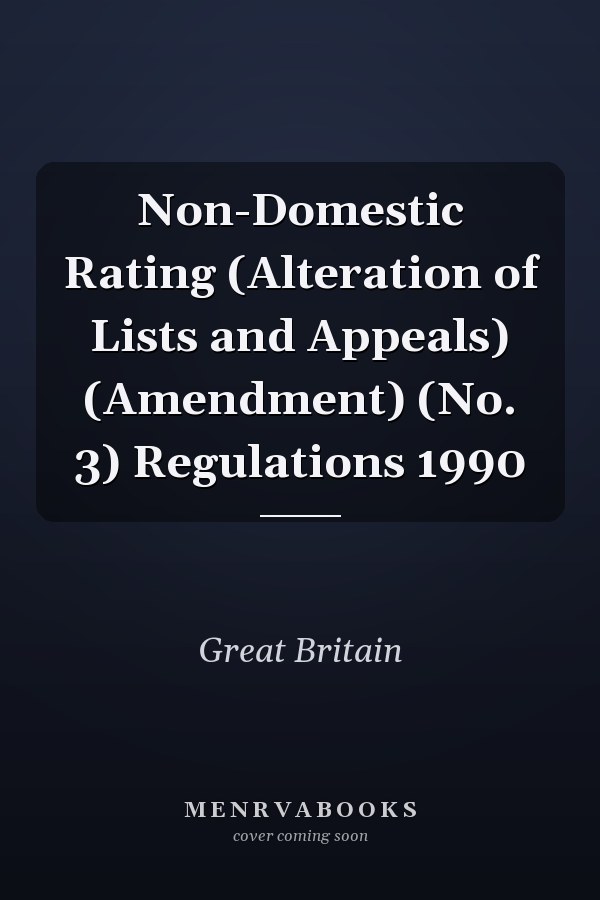 Non-Domestic Rating (Alteration of Lists and Appeals) (Amendment) (No. 3) Regulations 1990