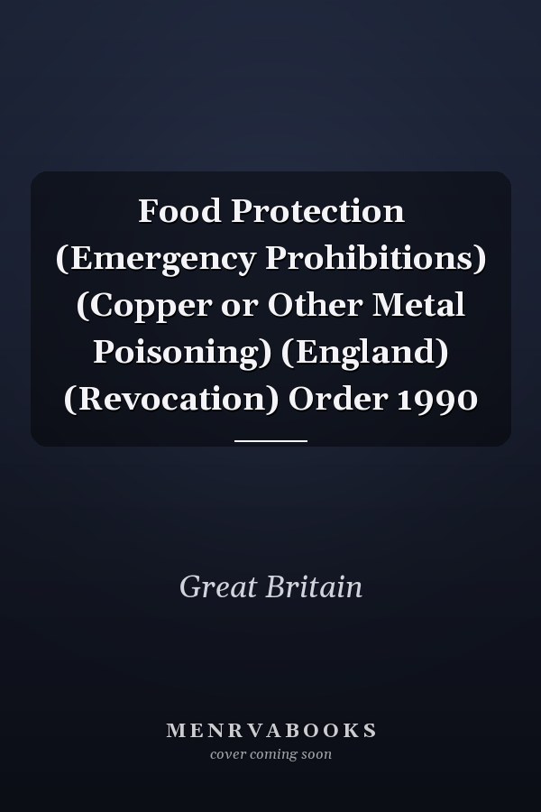 Food Protection (Emergency Prohibitions) (Copper or Other Metal Poisoning) (England) (Revocation) Order 1990