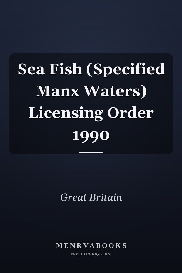 Sea Fish (Specified Manx Waters) Licensing Order 1990