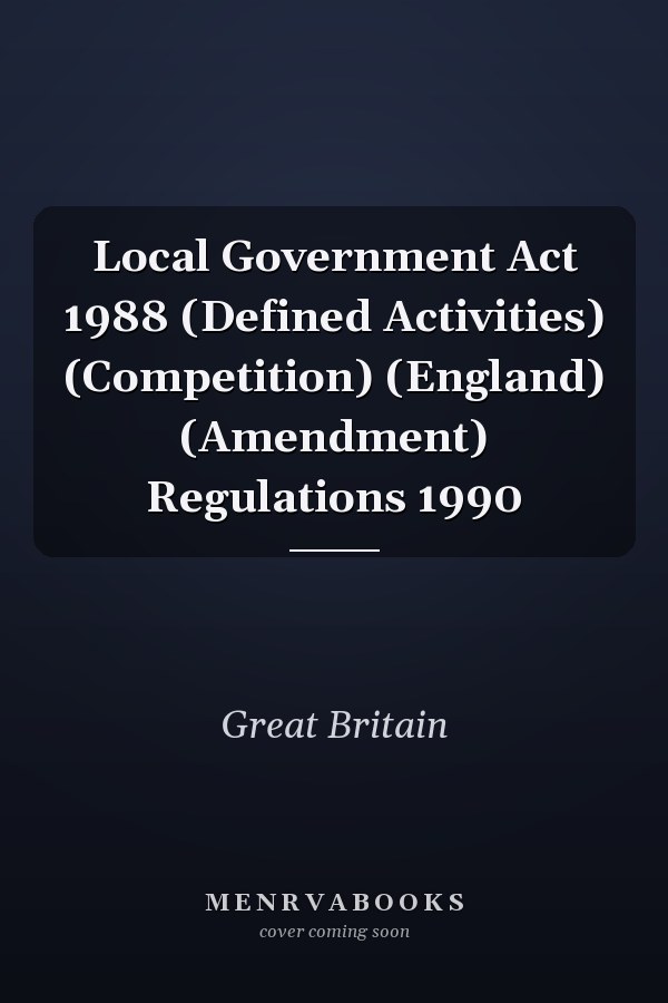 Local Government Act 1988 (Defined Activities) (Competition) (England) (Amendment) Regulations 1990